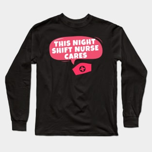 Night Shift Nurse Rules Long Sleeve T-Shirt